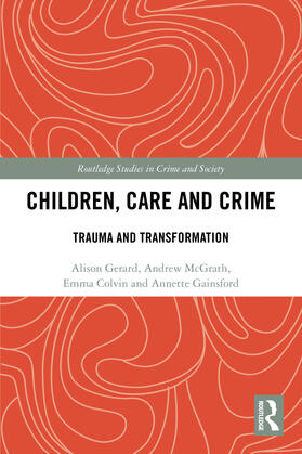 Gerard / McGrath / Gainsford |  Children, Care and Crime | Buch |  Sack Fachmedien
