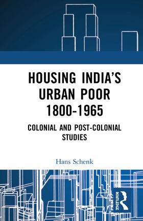Schenk |  Housing India's Urban Poor 1800-1965: Colonial and Post-Colonial Studies | Buch |  Sack Fachmedien