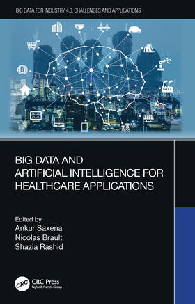 Saxena / Brault / Rashid | Big Data and Artificial Intelligence for Healthcare Applications | Buch | 978-0-367-55495-8 | sack.de