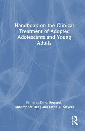 Bertocci / Deeg / Mayers |  Handbook on the Clinical Treatment of Adopted Adolescents and Young Adults | Buch |  Sack Fachmedien