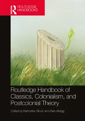 Blouin / Akrigg |  The Routledge Handbook of Classics, Colonialism, and Postcolonial Theory | Buch |  Sack Fachmedien
