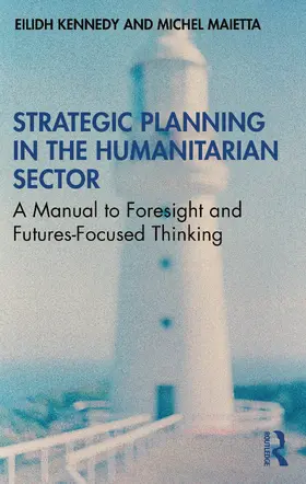 Kennedy / Maietta |  Strategic Planning in the Humanitarian Sector | Buch |  Sack Fachmedien
