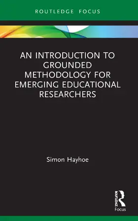 Hayhoe |  An Introduction to Grounded Methodology for Emerging Educational Researchers | Buch |  Sack Fachmedien