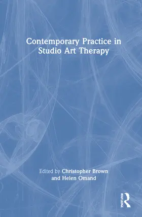 Brown / Omand |  Contemporary Practice in Studio Art Therapy | Buch |  Sack Fachmedien