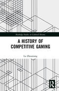 Zhouxiang |  A History of Competitive Gaming | Buch |  Sack Fachmedien