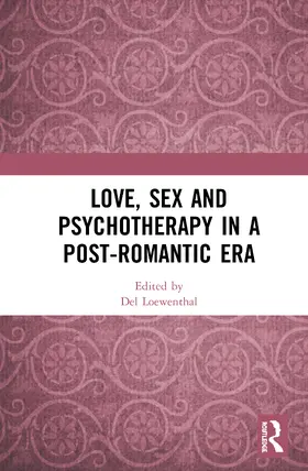 Loewenthal |  Love, Sex and Psychotherapy in a Post-Romantic Era | Buch |  Sack Fachmedien