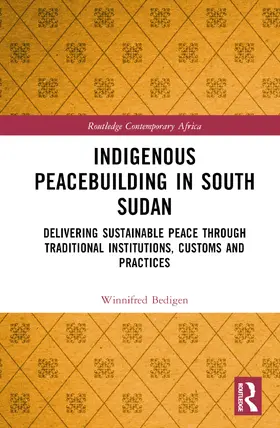 Bedigen |  Indigenous Peacebuilding in South Sudan | Buch |  Sack Fachmedien