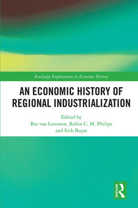 van Leeuwen / Buyst / Philips |  An Economic History of Regional Industrialization | Buch |  Sack Fachmedien