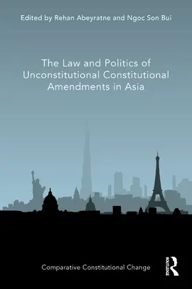 Abeyratne / Bui |  The Law and Politics of Unconstitutional Constitutional Amendments in Asia | Buch |  Sack Fachmedien