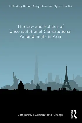 Abeyratne / Bui |  The Law and Politics of Unconstitutional Constitutional Amendments in Asia | Buch |  Sack Fachmedien
