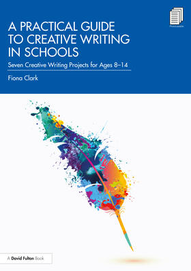 Clark |  A Practical Guide to Creative Writing in Schools | Buch |  Sack Fachmedien