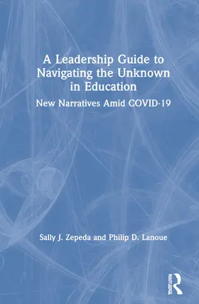 Zepeda / Lanoue |  A Leadership Guide to Navigating the Unknown in Education | Buch |  Sack Fachmedien