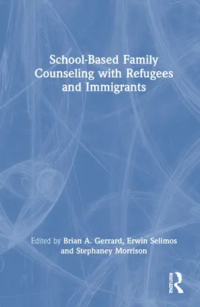 Gerrard / Selimos / Morrison |  School-Based Family Counseling with Refugees and Immigrants | Buch |  Sack Fachmedien