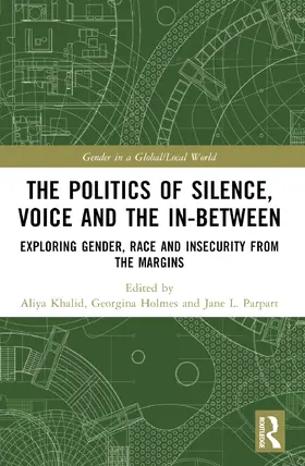 Khalid / Holmes / Parpart |  The Politics of Silence, Voice and the In-Between | Buch |  Sack Fachmedien