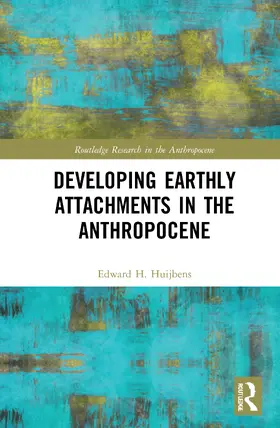 Huijbens |  Developing Earthly Attachments in the Anthropocene | Buch |  Sack Fachmedien
