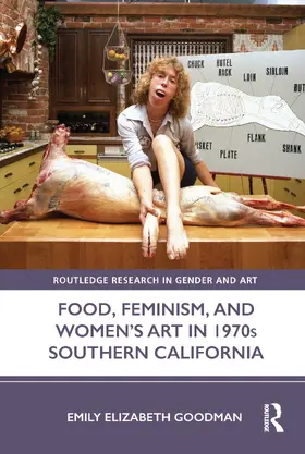 Goodman |  Food, Feminism, and Women's Art in 1970s Southern California | Buch |  Sack Fachmedien