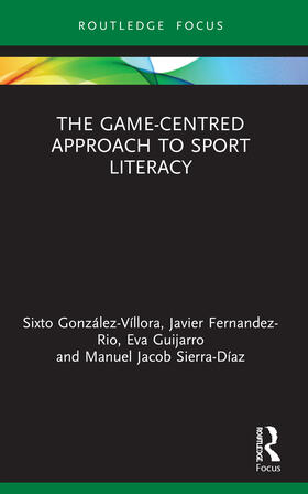 Guijarro / González-Víllora / Fernandez-Rio | The Game-Centred Approach to Sport Literacy | Buch | 978-0-367-56757-6 | sack.de