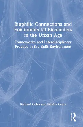 Coles / Costa |  Biophilic Connections and Environmental Encounters in the Urban Age | Buch |  Sack Fachmedien