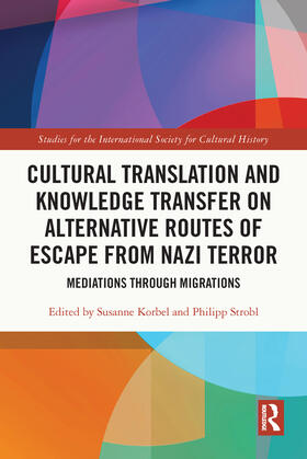 Korbel / Strobl |  Cultural Translation and Knowledge Transfer on Alternative Routes of Escape from Nazi Terror | Buch |  Sack Fachmedien