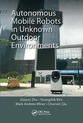 Zhu / Kim / Minor | Autonomous Mobile Robots in Unknown Outdoor Environments | Buch | 978-0-367-57248-8 | www.sack.de