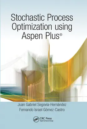 Segovia-Hernández / Gómez-Castro | Stochastic Process Optimization using Aspen Plus® | Buch | 978-0-367-57309-6 | www.sack.de