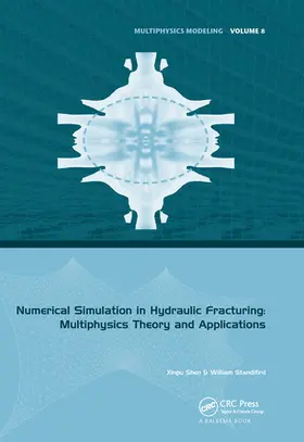 Shen / Standifird | Numerical Simulation in Hydraulic Fracturing: Multiphysics Theory and Applications | Buch | 978-0-367-57381-2 | www.sack.de