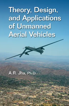 Jha / Jha, Ph.D. |  Theory, Design, and Applications of Unmanned Aerial Vehicles | Buch |  Sack Fachmedien