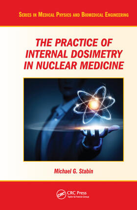 Stabin |  The Practice of Internal Dosimetry in Nuclear Medicine | Buch |  Sack Fachmedien