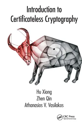 Xiong / Qin / Vasilakos | Introduction to Certificateless Cryptography | Buch | 978-0-367-57456-7 | sack.de