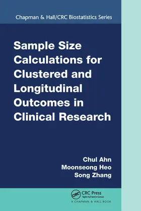Ahn / Heo / Zhang |  Sample Size Calculations for Clustered and Longitudinal Outcomes in Clinical Research | Buch |  Sack Fachmedien