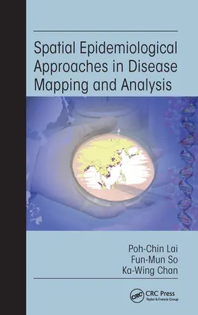 Lai / So / Chan |  Spatial Epidemiological Approaches in Disease Mapping and Analysis | Buch |  Sack Fachmedien