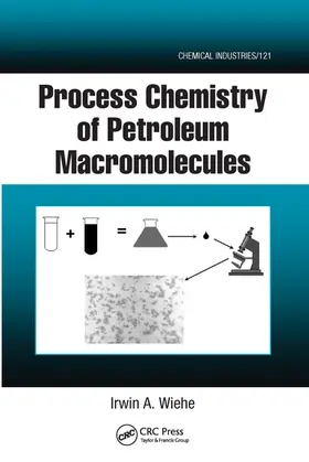 Wiehe |  Process Chemistry of Petroleum Macromolecules | Buch |  Sack Fachmedien