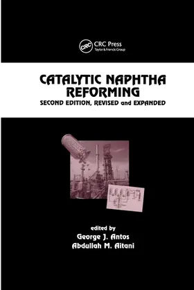 Antos / Aitani |  Catalytic Naphtha Reforming, Revised and Expanded | Buch |  Sack Fachmedien