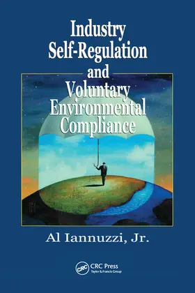 Iannuzzi, Jr. |  Industry Self-Regulation and Voluntary Environmental Compliance | Buch |  Sack Fachmedien