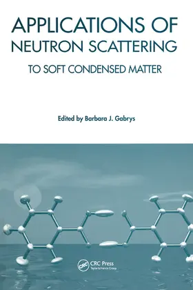 Gabrys | Applications of Neutron Scattering to Soft Condensed Matter | Buch | 978-0-367-57885-5 | www.sack.de
