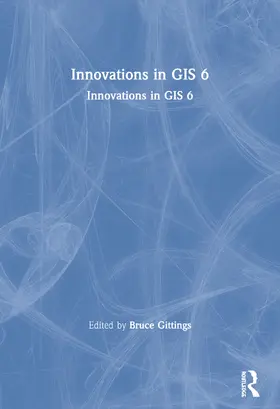 Gittings |  Innovations in GIS 6: Innovations in GIS 6 | Buch |  Sack Fachmedien