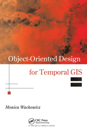 Wachowicz |  Object-Oriented Design for Temporal GIS | Buch |  Sack Fachmedien