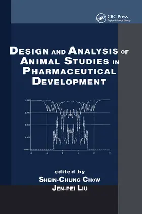 Chow / Liu |  Design and Analysis of Animal Studies in Pharmaceutical Development | Buch |  Sack Fachmedien