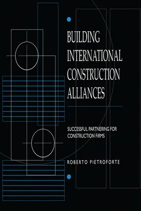 Pietroforte |  Building International Construction Alliances | Buch |  Sack Fachmedien