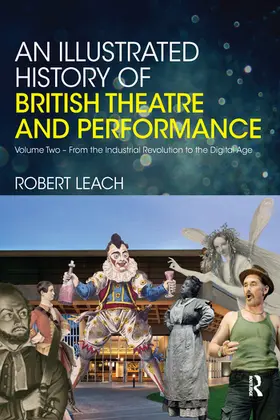 Leach |  An Illustrated History of British Theatre and Performance | Buch |  Sack Fachmedien
