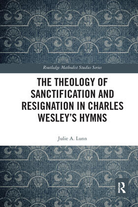 Lunn | The Theology of Sanctification and Resignation in Charles Wesley's Hymns | Buch | 978-0-367-58232-6 | sack.de