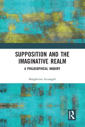 Arcangeli | Supposition and the Imaginative Realm | Buch | 978-0-367-58303-3 | sack.de