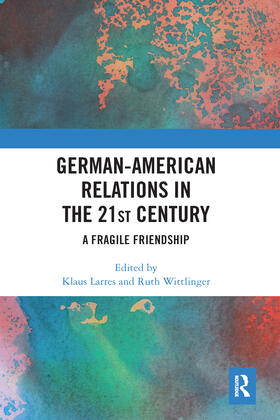 Larres / Wittlinger |  German-American Relations in the 21st Century | Buch |  Sack Fachmedien