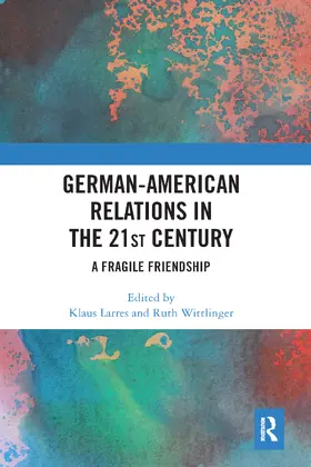 Larres / Wittlinger |  German-American Relations in the 21st Century | Buch |  Sack Fachmedien