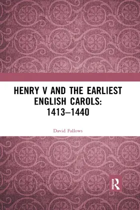 Fallows |  Henry V and the Earliest English Carols: 1413–1440 | Buch |  Sack Fachmedien