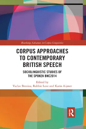 Brezina / Love / Aijmer |  Corpus Approaches to Contemporary British Speech | Buch |  Sack Fachmedien