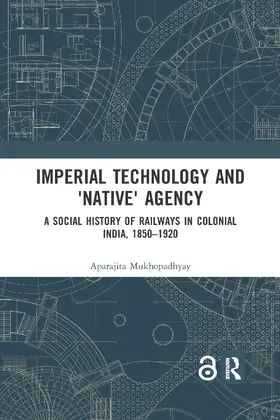 Mukhopadhyay |  Imperial Technology and 'Native' Agency | Buch |  Sack Fachmedien