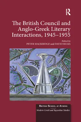 Mackridge / Ricks |  The British Council and Anglo-Greek Literary Interactions, 1945-1955 | Buch |  Sack Fachmedien