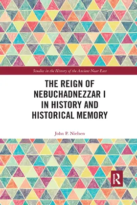 Nielsen |  The Reign of Nebuchadnezzar I in History and Historical Memory | Buch |  Sack Fachmedien