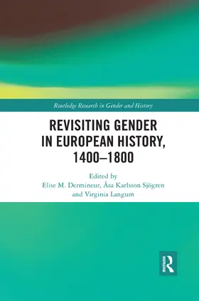 Dermineur / Karlsson Sjögren / Langum |  Revisiting Gender in European History, 1400-1800 | Buch |  Sack Fachmedien